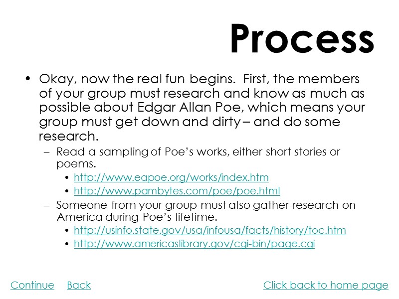 Process Okay, now the real fun begins.  First, the members of your group